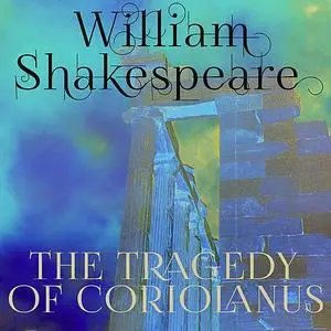 «The Tragedy of Coriolanus» by William Shakespeare