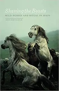 Shaving the Beasts: Wild Horses and Ritual in Spain