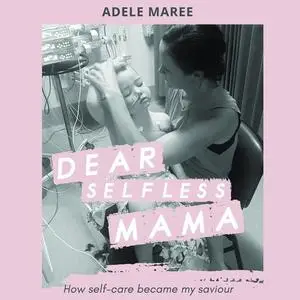 «Dear Selfless Mama» by Adele Maree