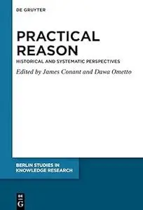 Practical Reason: Historical and Systematic Perspectives