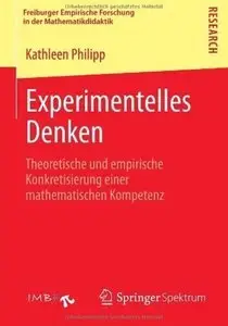 Experimentelles Denken: Theoretische und Empirische Konkretisierung einer Mathematischen Kompetenz (repost)
