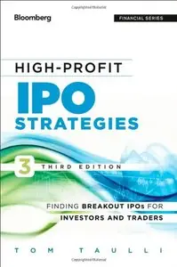High-Profit IPO Strategies: Finding Breakout IPOs for Investors and Traders, 3rd Edition