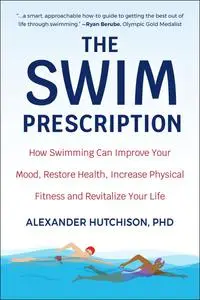 The Swim Prescription: How Swimming Can Improve Your Mood, Restore Health