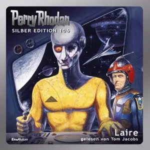 «Perry Rhodan - Silber Edition 106: Laire» by Ernst Vlcek,William Voltz,H.G. Francis,Marianne Sydow