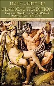 Italy and the Classical Tradition: Language, Thought and Poetry 1300-1600
