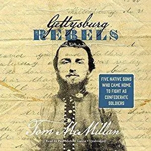 Gettysburg Rebels: Five Native Sons Who Came Home to Fight as Confederate Soldiers [Audiobook]