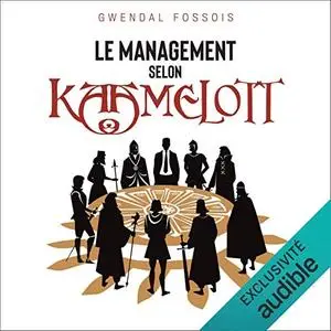 Gwendal Fossois, "Le management selon Kaamelott"