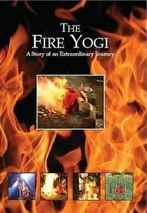 The Fire Yogi: A Story of an Extraordinary Journey, DVDrip (Documentary)