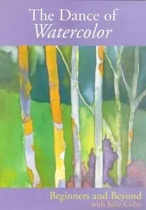Julie Cohn - The Dance of Watercolor: Beginners and Beyond