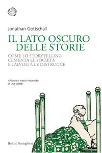 Jonathan Gottschall - Il lato oscuro delle storie