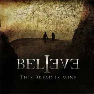 Believe - This Bread Is Mine (2009)