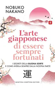 Nobuko Nakano - L'arte giapponese di essere sempre fortunati
