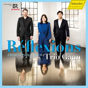 Trio Gaon - Réflexions- French Piano Trios – Trio Gaon (2024) [Official Digital Download 24/96]