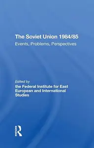 The Soviet Union 1984/85: Events, Problems, Perspectives