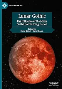 Lunar Gothic: The Influence of the Moon on the Gothic Imagination