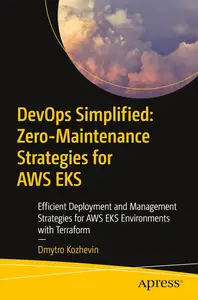 DevOps Simplified: Zero-Maintenance Strategies for AWS EKS: Efficient Deployment and Management Strategies