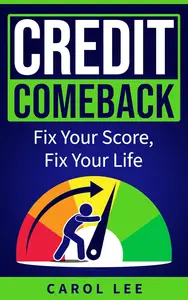 Credit Comeback: Fix Your Score, Fix Your Life