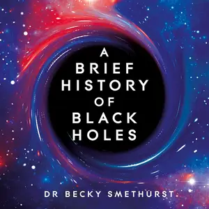 A Brief History of Black Holes: And Why Nearly Everything You Know About Them Is Wrong [Audiobook] (Repost)