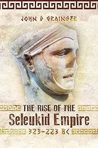 The Rise of the Seleukid Empire