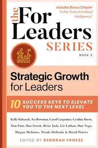 Strategic Growth for Leaders: 10 Success Keys to Elevate You to the Next Level (2) (For Leaders Series)