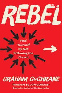 Rebel: Find Yourself by Not Following the Crowd