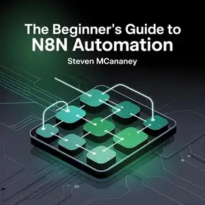 The Beginner’s Guide to N8N Automation