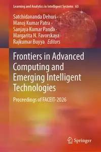 Frontiers in Advanced Computing and Emerging Intelligent Technologies: Proceedings of FACEIT-2026
