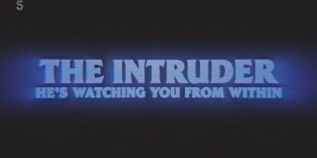 Channel 5 - The Intruder: He's Watching You from Within (2024)