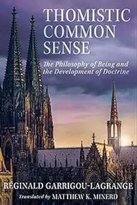 Thomistic Common Sense: The Philosophy of Being and the Development of Doctrine