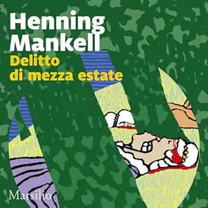 «Delitto di mezza estate? Le inchieste del commissario Wallander 7» by Henning Mankell