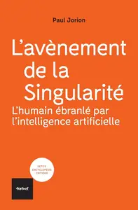 Paul Jorion, "L'avènement de la singularité : L'humain ébranlé par l'intelligence artificielle"