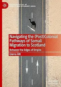 Navigating the (Post)Colonial Pathways of Somali Migration to Scotland: Between the Edges of Empire