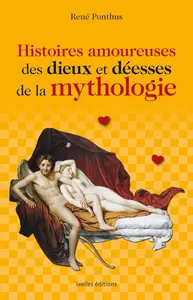 René Ponthus, "Histoires amoureuses des dieux et déesses de la mythologie"