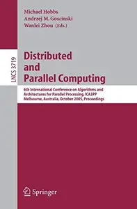 Distributed and Parallel Computing: 6th International Conference on Algorithms and Architectures for Parallel Processing, ICA3P