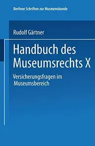 Handbuch des Museumsrechts X: Versicherungsfragen im Museumsbereich