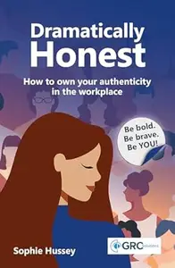 Dramatically Honest: How to own your authenticity in the workplace