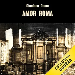 «Amor Roma» by Gianluca Pomo