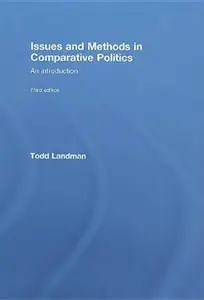 Issues and Methods in Comparative Politics: An Introduction