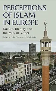 Perceptions of Islam in Europe: Culture, Identity and the Muslim 'Other'