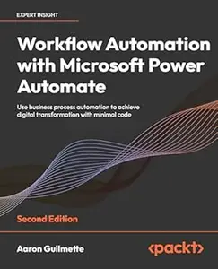 Workflow Automation with Microsoft Power Automate - Second Edition (Repost)