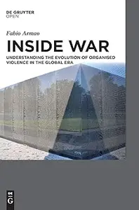 Inside War: Understanding the Evolution of Organised Violence in the Global Era