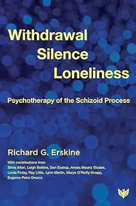 Withdrawal, Silence, Loneliness: Psychotherapy of the Schizoid Process