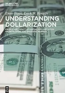 Understanding Dollarization: Causes and Impact of Partial Dollarization on Developing and Emerging Markets