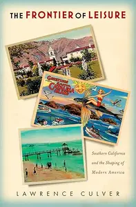 The Frontier of Leisure: Southern California and the Shaping of Modern America (Repost)