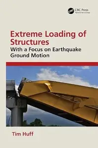 Extreme Loading of Structures: With a Focus on Earthquake Ground Motion