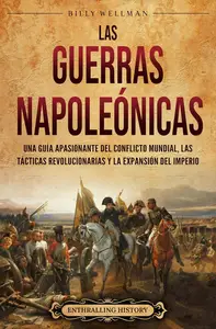Las Guerras Napoleónicas (Spanish Edition)