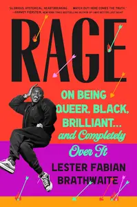 Rage: On Being Queer, Black, Brilliant... and Completely Over It