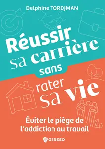 Réussir sa carrière sans rater sa vie - Delphine Tordjman