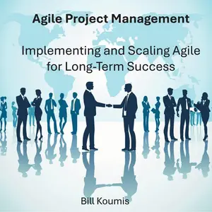 Agile Project Management: Implementing and Scaling Agile for Long-Term Success