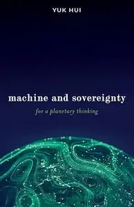 Machine and Sovereignty: For a Planetary Thinking